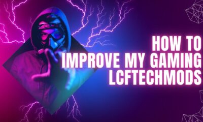 How To Improve My Gaming Lcftechmods