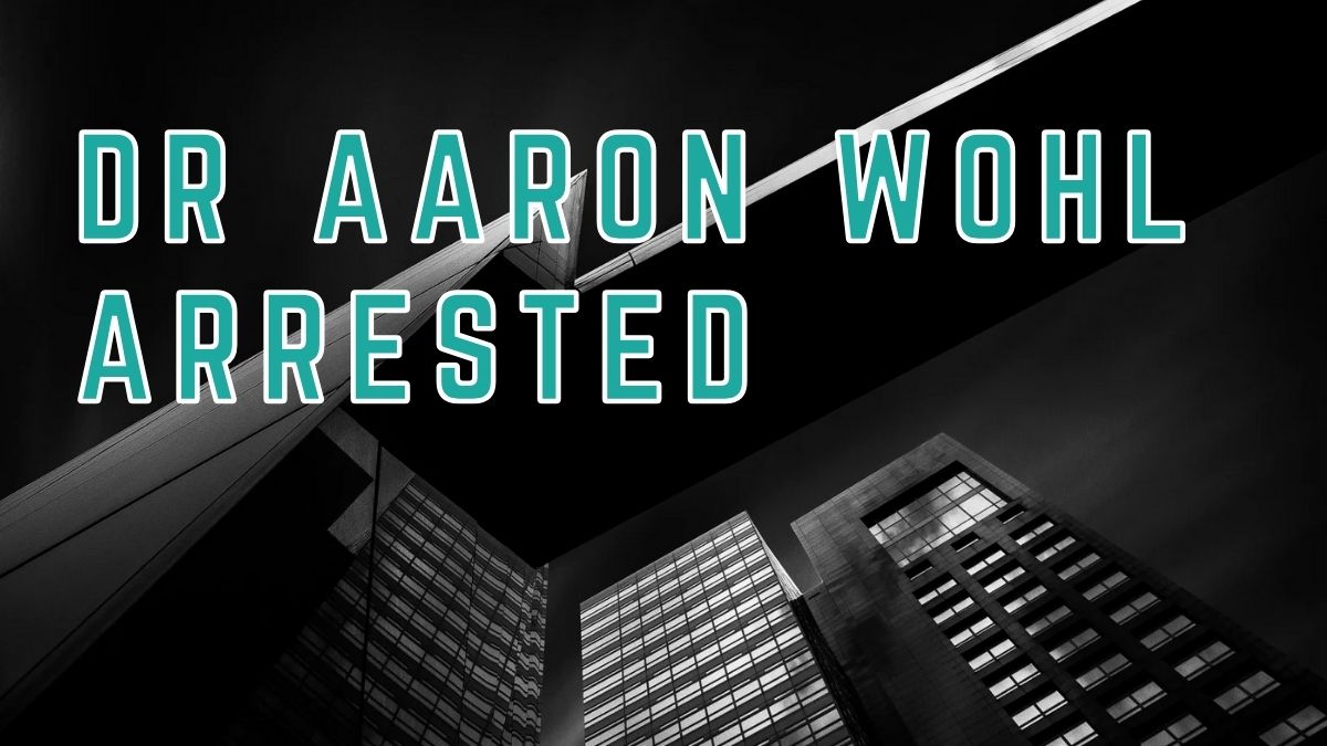 dr aaron wohl arrested