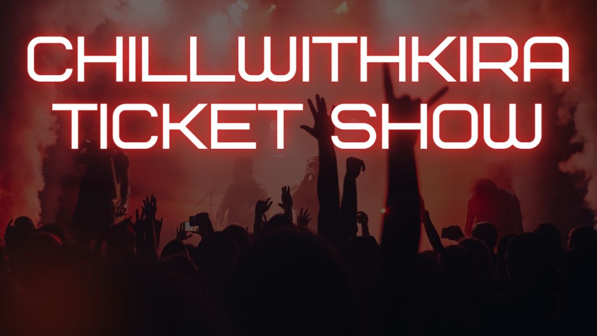 chillwithkira ticket show